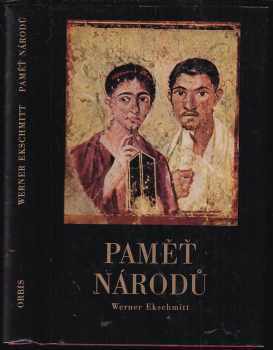 Werner Ekschmitt: Paměť národů : hieroglyfy, písmo a písemné nálezy na hliněných tabulkách, papyrech a pergamenech : (zkrácené vydání)