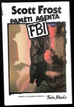 Scott Frost: Paměti agenta FBI - Můj život, mé pásky - Příběh z televizního seriálu Twin Peaks