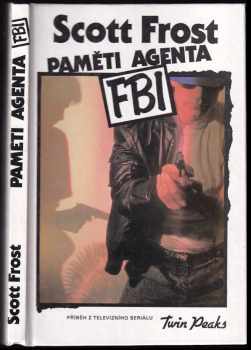Paměti agenta FBI : Můj život, mé pásky - Scott Frost (1993, Tatran) - ID: 729515