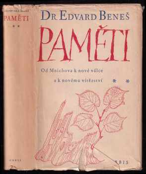 Paměti : [Část II, svazek 1] - Od Mnichova k nové válce a k novému vítězství - Edvard Beneš (1947, Orbis) - ID: 213002