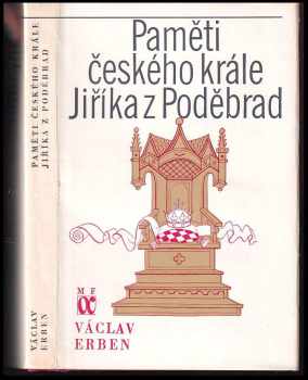 Paměti českého krále Jiříka z Poděbrad : 2. díl - Václav Erben (1977, Mladá fronta) - ID: 58400
