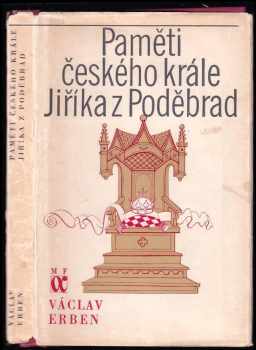 Paměti českého krále Jiříka z Poděbrad : 2. díl - Václav Erben (1977, Mladá fronta) - ID: 701109