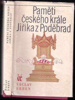 Paměti českého krále Jiříka z Poděbrad : 2. díl - Václav Erben (1977, Mladá fronta) - ID: 797450