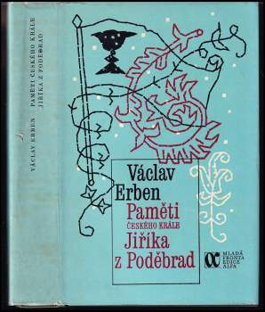 Paměti českého krále Jiříka z Poděbrad : 3. díl - Václav Erben (1981, Mladá fronta) - ID: 796817