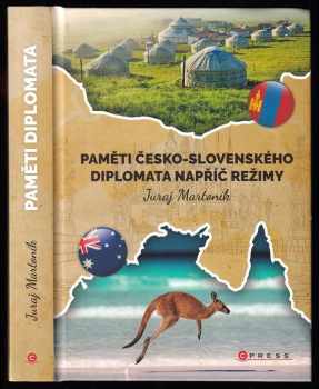 Paměti česko-slovenského diplomata napříč režimy : 1984-2001: vzpomínky, dějiny, cestopisy