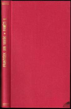 František Jan Vavák: Paměti Františka J. Vaváka, souseda a rychtáře Milčického z let 1770-1816
