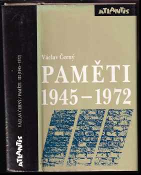 Paměti III - 1945-1972 : III - 1945 - 1972 - Václav Černý (1992, Atlantis) - ID: 547315