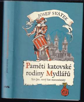 Paměti katovské rodiny Mydlářů v Praze : Syn Jan, nový kat staroměstský - III