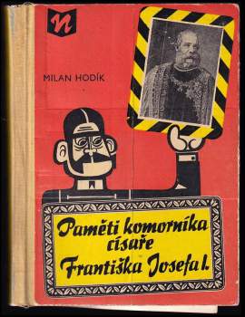 Paměti komorníka císaře Františka Josefa I : skoro holá pravda o životě a konání Františka Josefa I., jak ji denodenně zblízka vídal jeho dlouholetý o