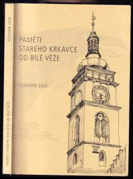 Vladimír Zajíc: Paměti starého krkavce od Bílé věže