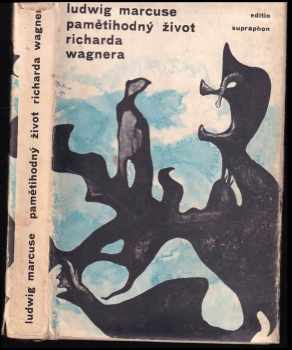 Ludwig Marcuse: Pamětihodný život Richarda Wagnera