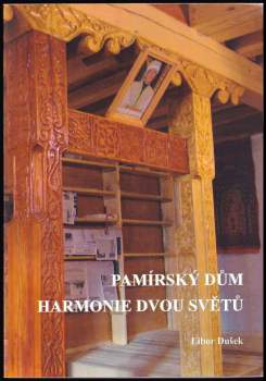 Libor Dušek: Pamírský dům - harmonie dvou světů