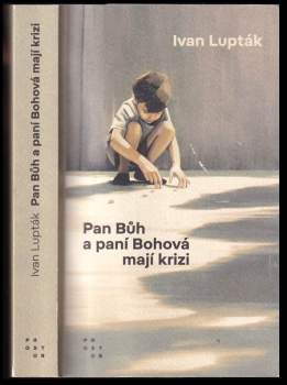 Ivan Lupták: Pan Bůh a paní Bohová mají krizi