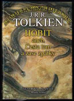 J. R. R Tolkien: Pán prstenů I - III - Společenstvo Prstenu + Dvě věže + Návrat krále + Hobit, aneb, Cesta tam a zase zpátky + Silmarillion - mýty a legendy Středozemě