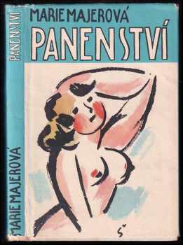Panenství : historie děvčete - Marie Majerová (1958, Československý spisovatel) - ID: 851284