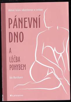 Ida Hurtíková: Pánevní dno a léčba pohybem