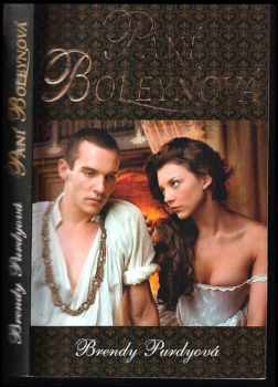 Brandy Purdy: Paní Boleynová - příběh velké lásky a ještě větší nenávisti