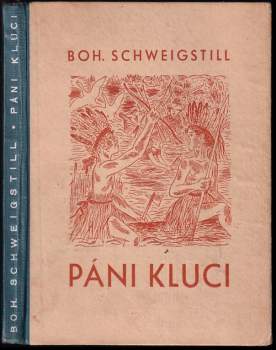 Bohumil Schweigstill: Páni kluci, jejich radosti a starosti