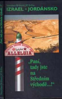 Stanislava Brůhová: Paní, tady jste na Středním východě...! : Izrael, Jordánsko