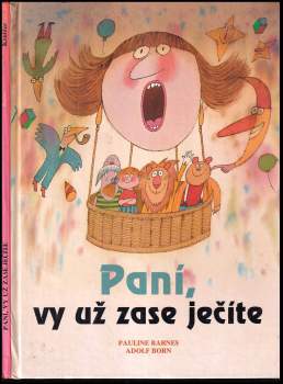 Paní, vy už zase ječíte