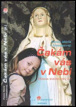 Panna Mária v Litmanovej: Čakám vás v Nebi : (kniha svedectiev 2.)
