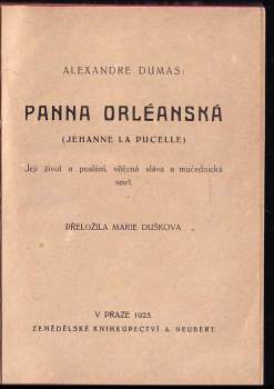 Panna Orleánská : (Jehanne la Pucelle) : její život a poslání, vítězná sláva a mučednická smrt