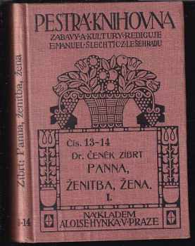 Čeněk Zíbrt: Panna, ženitba, žena ve staročeské úpravě polských skladeb Reje z Naglovic a Bart Paprockého. Část prvá.