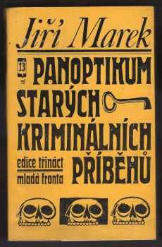 Jiří Marek: Panoptikum starých kriminálních příběhů