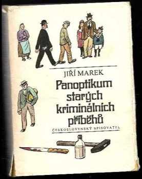 Panoptikum starých kriminálních příběhů - Jiří Marek (1974, Československý spisovatel) - ID: 134456