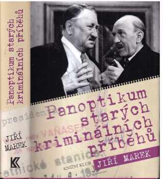 Panoptikum starých kriminálních příběhů - Jiří Marek (2008, Knižní klub) - ID: 1217718