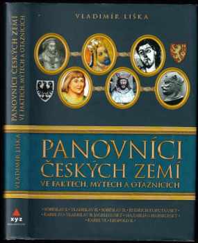Panovníci českých zemí ve faktech, mýtech a otaznících : Soběslav I., Vladislav II., Soběslav II., Jindřich Korutanský, Karel IV., Vladislav II. Jagel