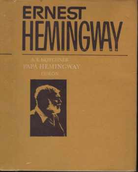 Papá Hemingway : osobní vzpomínky - A. E Hotchner (1978, Odeon) - ID: 53142