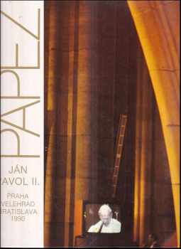Pápež Ján Pavol II. Praha Velehrad Bratislava 1990 : Praha-Velehrad-Bratislava