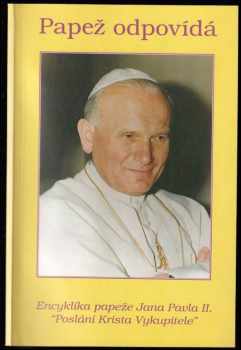 Papež odpovídá : encyklika papeže Jana Pavla II. "Poslání Krista Vykupitele" (Redemptoris missio) (1995, Zvon) - ID: 738101
