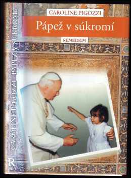 Caroline Pigozzi: Pápež v súkromí