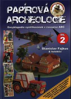 Stanislav Fajkus: Papírová archeologie