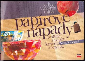 Papírové nápady - tvoříme z papíru, kartonu a lepenky