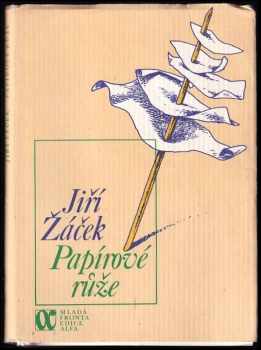 Papírové růže : Sbírka básní - Jiří Žáček (1987, Mladá fronta) - ID: 598161