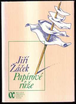 Papírové růže : Sbírka básní - Jiří Žáček (1987, Mladá fronta) - ID: 714904