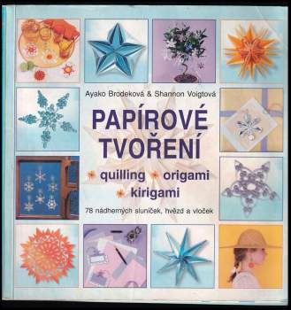 Papírové tvoření : quilling, origami, kirigami : 78 nádherných sluníček, hvězdiček a vloček