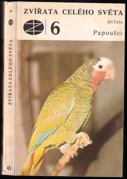 Papoušci - Jiří Felix (1979, Státní zemědělské nakladatelství) - ID: 55904