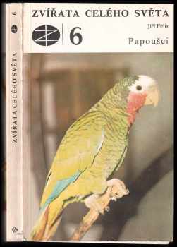 Papoušci - Jiří Felix (1979, Státní zemědělské nakladatelství) - ID: 55904