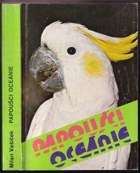 Milan Vašíček: Papoušci Oceánie