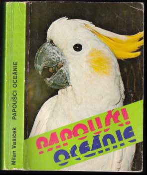 Milan Vašíček: Papoušci Oceánie