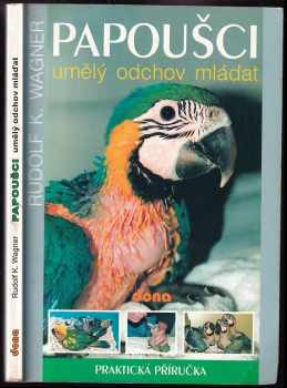 Rudolf K Wagner: Papoušci