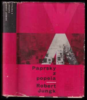 Robert Jungk: Paprsky z popela : příběh města, které vstalo z mrtvých