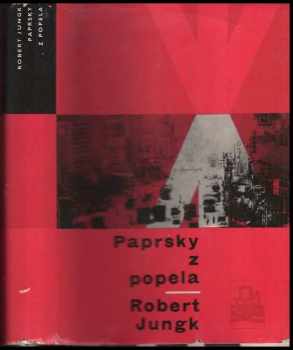 Paprsky z popela : příběh města, které vstalo z mrtvých - Robert Jungk (1964, Mladá fronta) - ID: 61094