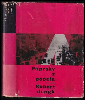 Paprsky z popela : příběh města, které vstalo z mrtvých - Robert Jungk (1964, Mladá fronta) - ID: 810165