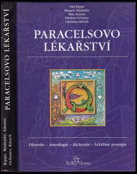 Paracelsovo lékařství : filosofie, astrologie, alchymie, léčebné postupy