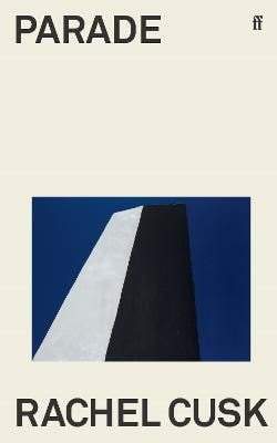 Rachel Cusk: Parade